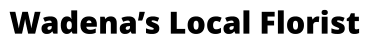 Wadena’s Local Florist